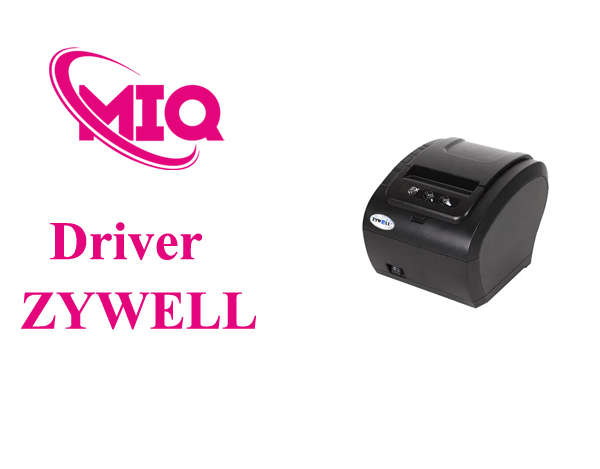 Driver máy in hóa đơn Zywell – ZY303,ZY302,ZY307,ZYN1,ZY307Q