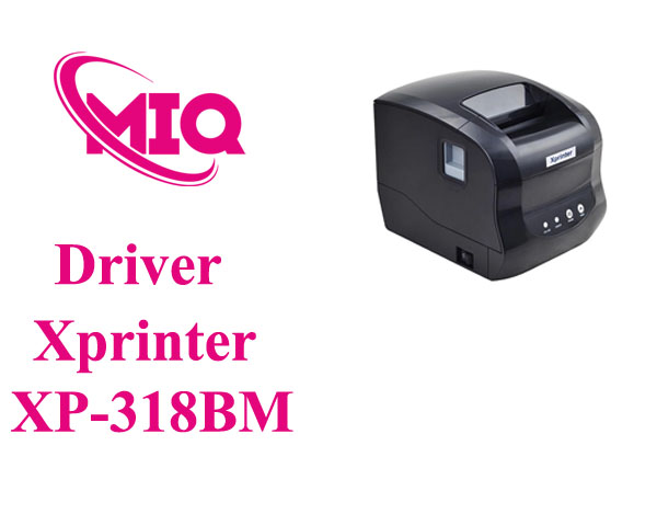 Driver Xprinter XP-318BM – Tải và Cài Đặt Máy In Mã Vạch