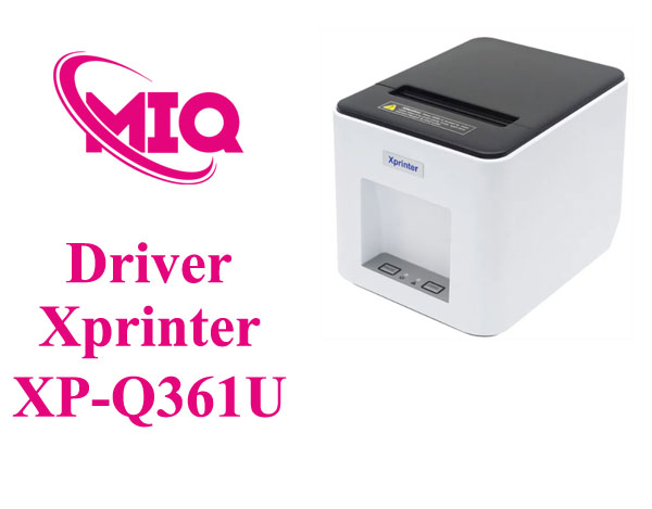 Driver Xprinter XP-Q361U – Tải và Cài Đặt Máy In Tem & Hóa Đơn