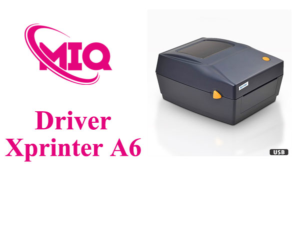 Driver Xprinter XP-A6 – Tải và Cài Đặt Máy In Vận Đơn A6