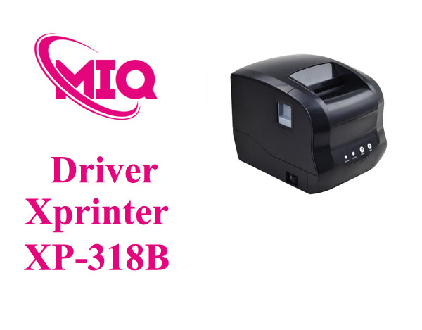Driver Xprinter XP-318B – Tải Và Cài Đặt Máy In Mã Vạch