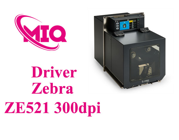 Driver Zebra ZE521 (203DPI-300DPI)– Tải và Cài Đặt Máy In Mã Vạch