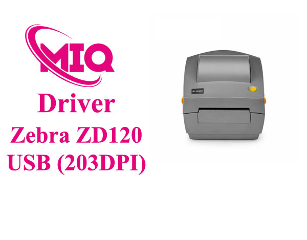 Driver Zebra ZD120 USB 203DPI – Tải và Cài Đặt Máy In Mã Vạch