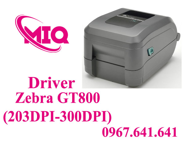 Driver Zebra GT800 203DPI - 300DPI – Tải và Cài Đặt Máy In Mã Vạch