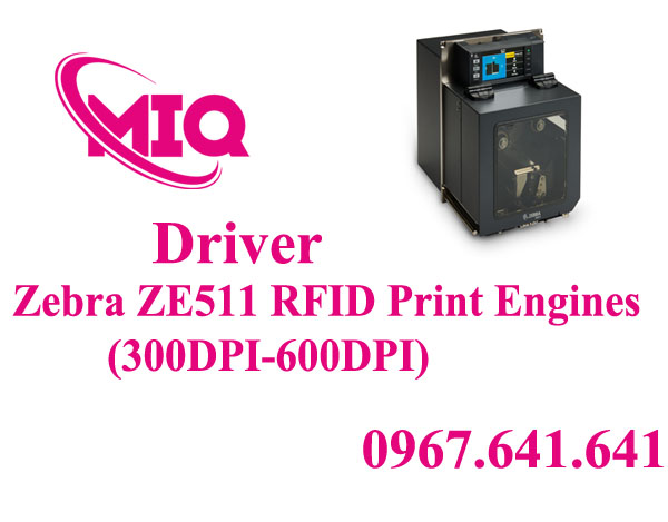 Driver Zebra ZE511 RFID Print Engines 300dpi 600dpi – Tải Driver