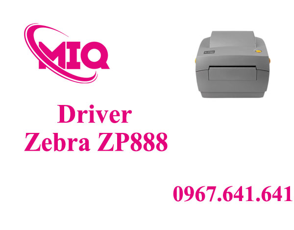 Driver Zebra ZP888 – Tải Driver Máy In Tem Vận Đơn Zebra ZP888