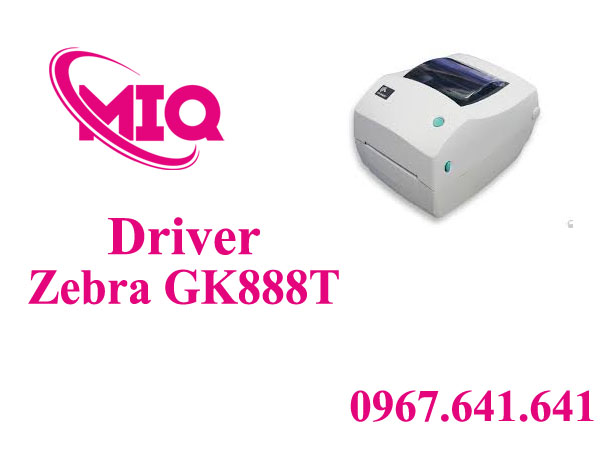 Driver Zebra GK888T – Tải Driver Máy In Mã Vạch Zebra GK888T