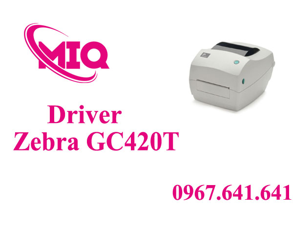 Driver Zebra GC420T – Tải Driver Máy In Mã Vạch Zebra GC420T