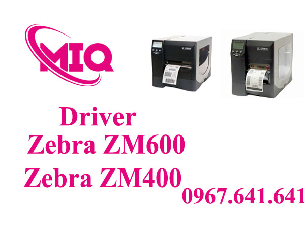 Driver Zebra ZM600 ZM400 – Tải Driver Máy In Zebra Công Nghiệp
