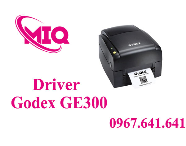 Driver Godex GE300 – Tải Driver Máy In Mã Vạch Godex GE300