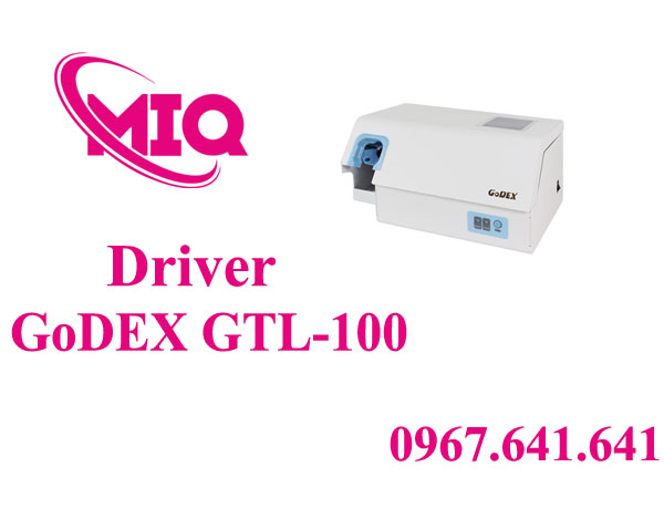 Driver GoDEX GTL-100 – Tải Driver Máy In Tem Ống Nghiệm GoDEX